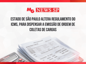 ESTADO DE SÃO PAULO ALTERA REGULAMENTO DE ICMS, PARA DISPENSAR A EMISSÃO DE ORDEM DE COLETAS DE CARGAS