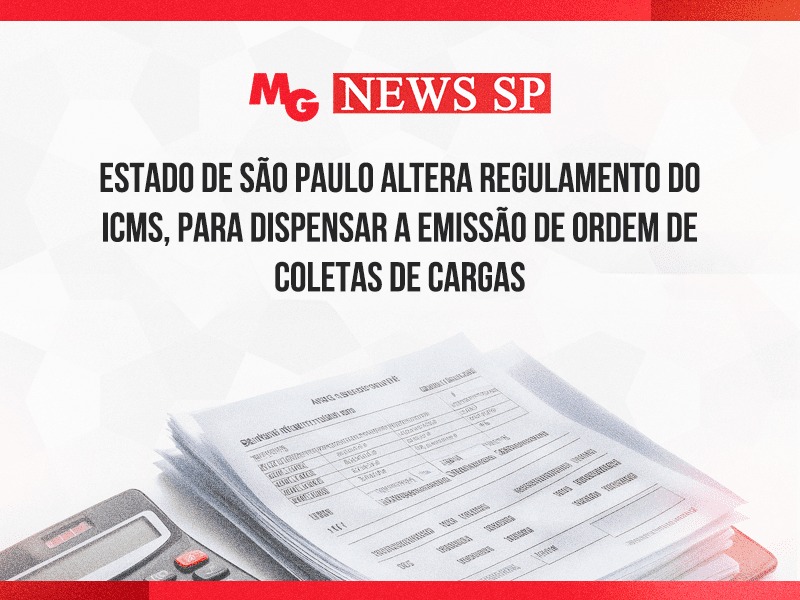 ESTADO DE SÃO PAULO ALTERA REGULAMENTO DE ICMS, PARA DISPENSAR A EMISSÃO DE ORDEM DE COLETAS DE CARGAS