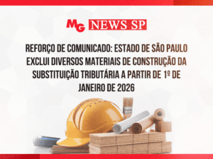 REFORÇO DE COMUNICADO: ESTADO DE SÃO PAULO EXCLUI ARTEFATOS DE USO DOMÉSTICO DA SUBSTITUIÇÃO TRIBUTÁRIA A PARTIR DE 1º DE JANEIRO DE 2026