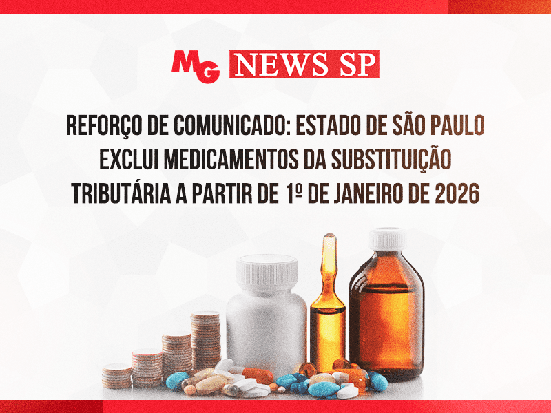REFORÇO DE COMUNICADO: ESTADO DE SÃO PAULO EXCLUI BEBIDAS ALCOÓLICAS (EXCETO CERVEJA E CHOPE) DA SUBSTITUIÇÃO TRIBUTÁRIA A PARTIR DE 1º DE JANEIRO DE 2026