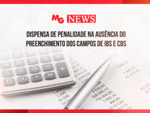 DISPENSA DE PENALIDADE NA AUSÊNCIA DO PREENCHIMENTO DOS CAMPOS DE IBS E CBS