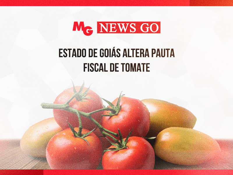 ESTADO DE GOIÁS ALTERA PAUTA FISCAL DE TOMATE