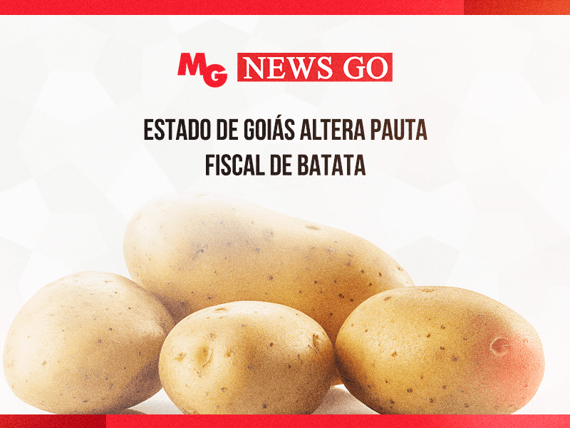 ESTADO DE GOIÁS ALTERA PAUTA FISCAL DE BATATA