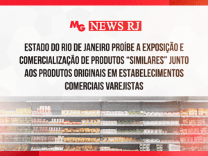ESTADO DO RIO DE JANEIRO PROÍBE A EXPOSIÇÃO E COMERCIALIZAÇÃO DE PRODUTOS “SIMILARES” JUNTO AOS PRODUTOS ORIGINAIS EM ESTABELECIMENTOS COMERCIAIS VAREJISTAS.
