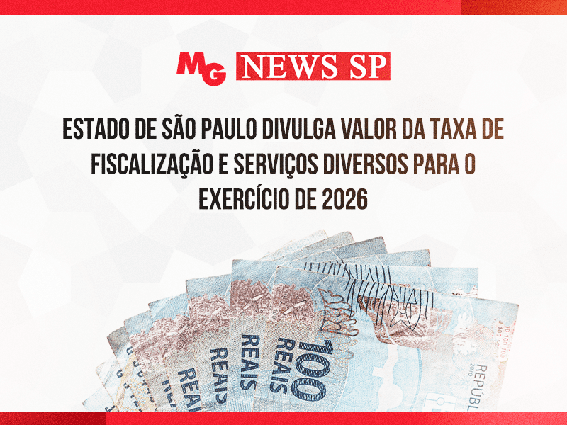 ESTADO DE SÃO PAULO DIVULGA VALOR DA TAXA DE FISCALIZAÇÃO E SERVIÇOS DIVERSOS PARA O EXERCÍCIO DE 2026