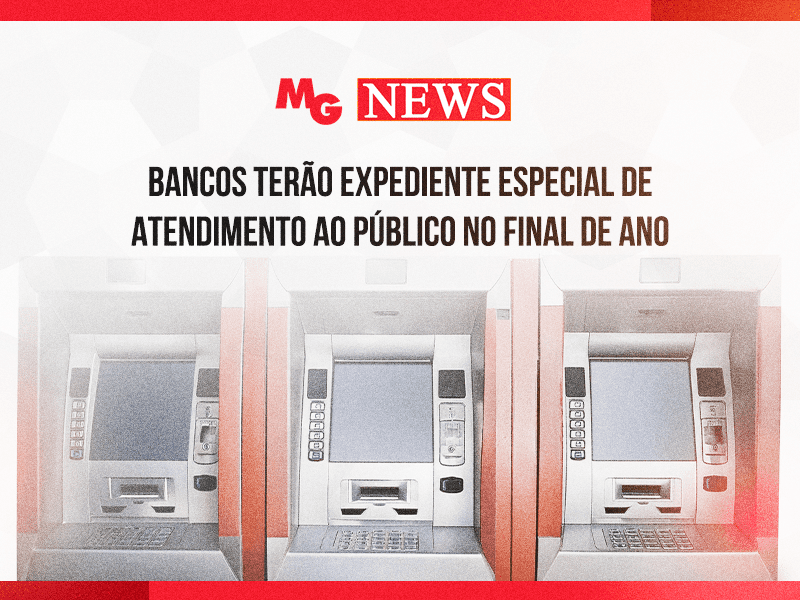 BANCOS TERÃO EXPEDIENTE ESPECIAL DE ATENDIMENTO AO PÚBLICO NO FINAL DE ANO