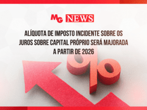 ALÍQUOTA DE IMPOSTO INCIDENTE SOBRE OS JUROS SOBRE CAPITAL PRÓPRIO SERÁ MAJORADA A PARTIR DE 2026
