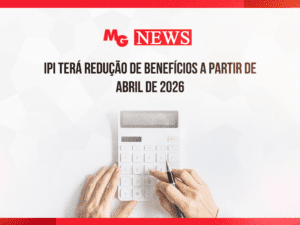 IPI TERÁ REDUÇÃO DE BENEFÍCIOS A PARTIR DE ABRIL DE 2026