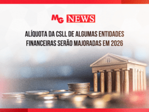 ALÍQUOTA DA CSLL DE ALGUMAS ENTIDADES FINANCEIRAS SERÃO MAJORADAS EM 2026