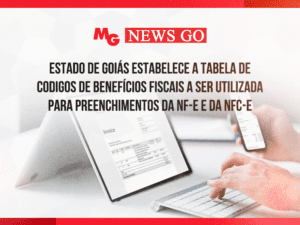 ESTADO DE GOIÁS ESTABELECE A TABELA DE CODIGOS DE BENEFÍCIOS FISCAIS A SER UTILIZADA PARA PREENCHIMENTOS DA NF-e E DA NFC-e