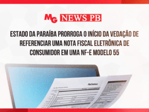 ESTADO DA PARAÍBA PRORROGA O INÍCIO DA VEDAÇÃO DE REFERENCIAR UMA NOTA FISCAL ELETRÔNICA DE CONSUMIDOR EM UMA NF-e MODELO 55