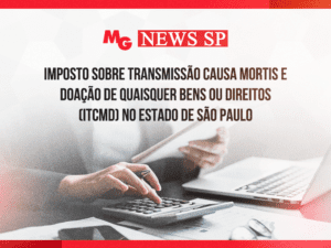 IMPOSTO SOBRE TRANSMISSÃO CAUSA MORTIS E DOAÇÃO DE QUAISQUER BENS OU DIREITOS (ITCMD) NO ESTADO DE SÃO PAULO