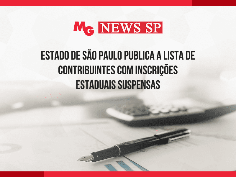 ESTADO DE SÃO PAULO PUBLICA A LISTA DE CONTRIBUINTES COM INSCRIÇÕES ESTADUAIS SUSPENSAS