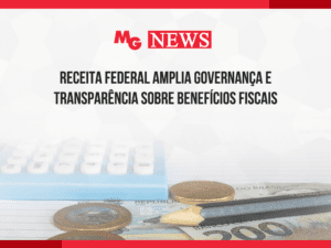 RECEITA FEDERAL AMPLIA GOVERNANÇA E TRANSPARÊNCIA SOBRE BENEFÍCIOS FISCAIS