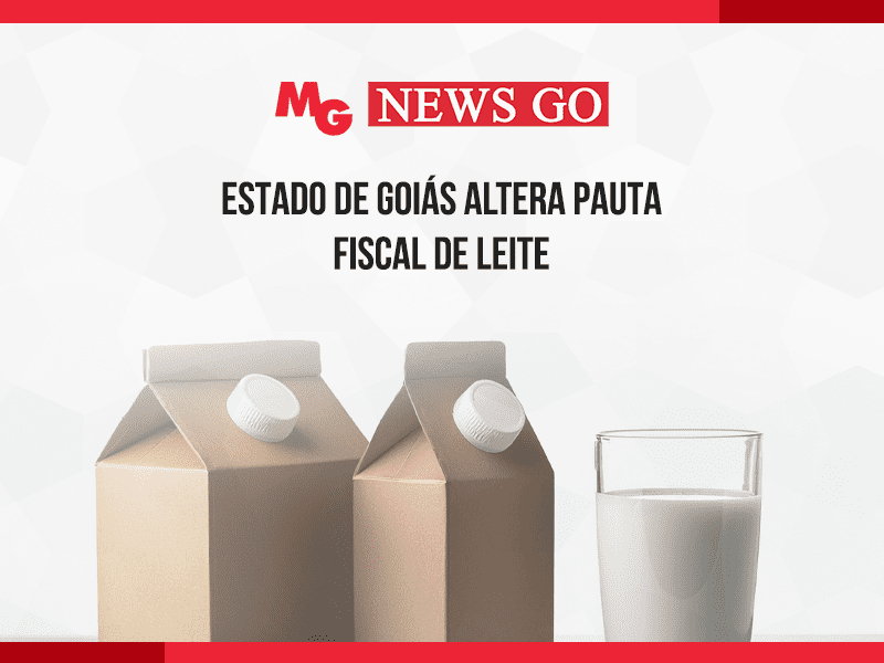 ESTADO DE GOIÁS ALTERA PAUTA FISCAL DE LEITE