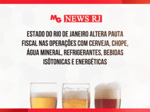 ESTADO DO RIO DE JANEIRO ALTERA PAUTA FISCAL NAS OPERAÇÕES COM CERVEJA, CHOPE, ÁGUA MINERAL, REFRIGERANTES, BEBIDAS ISÔTONICAS E ENERGÉTICAS