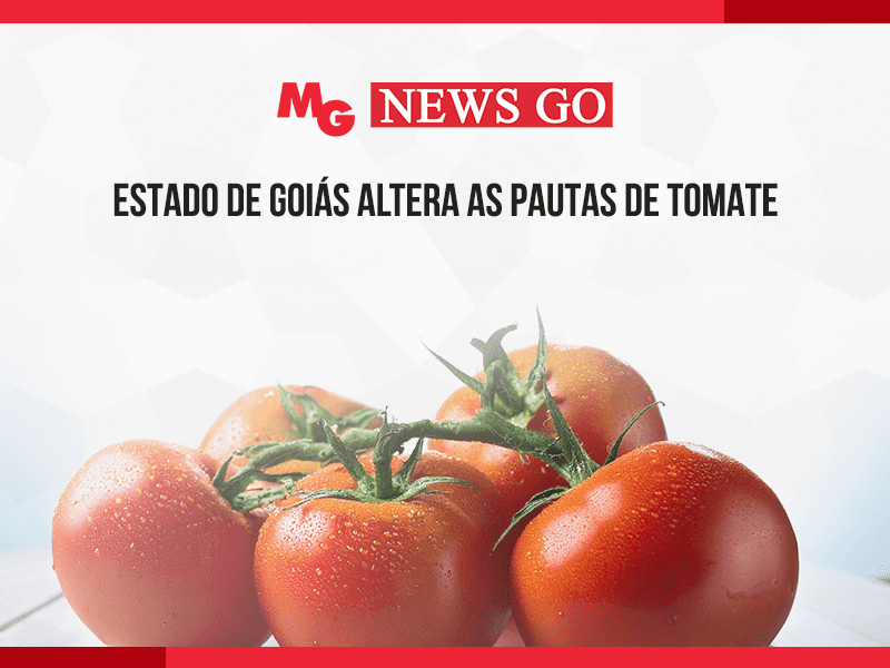 ESTADO DE GOIÁS ALTERA AS PAUTAS DE TOMATE