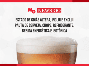 ESTADO DE GOIÁS ALTERA, INCLUI E EXCLUI PAUTA DE CERVEJA, CHOPE, REFRIGERANTE, BEBIDA ENERGÉTICA E ISOTÔNICA