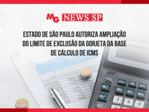 ESTADO DE SÃO PAULO AUTORIZA AMPLIAÇÃO DO LIMITE DE EXCLUSÃO DA GORJETA DA BASE DE CÁLCULO DE ICMS