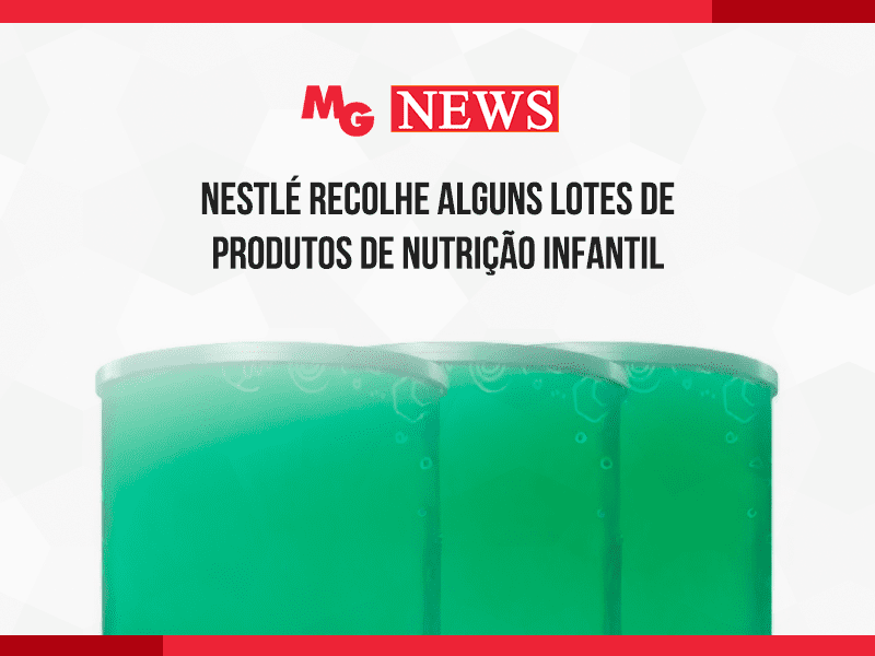 NESTLÉ RECOLHE ALGUNS LOTES DE PRODUTOS DE NUTRIÇÃO INFANTIL