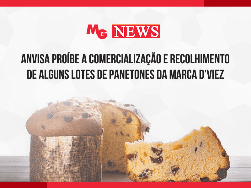ANVISA PROÍBE A COMERCIALIZAÇÃO E RECOLHIMENTO DE ALGUNS LOTES DE PANETONES DA MARCA D’VIEZ