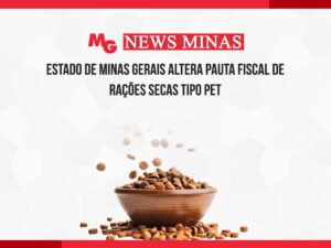 ESTADO DE MINAS GERAIS ALTERA PAUTA FISCAL DE RAÇÕES SECAS TIPO PET