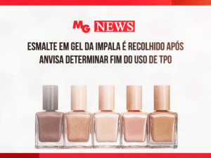 ESMALTE EM GEL DA IMPALA É RECOLHIDO APÓS ANVISA DETERMINAR FIM DO USO DE TPO