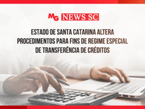ESTADO DE SANTA CATARINA ALTERA PROCEDIMENTOS PARA FINS DE REGIME ESPECIAL DE TRANSFERÊNCIA DE CRÉDITOS