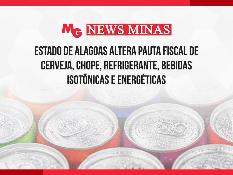 ESTADO DE MINAS GERAIS ALTERA PAUTA FISCAL NAS OPERAÇÕES COM REFRIGERANTES E BEBIDAS HIDROELETROLÍTICAS