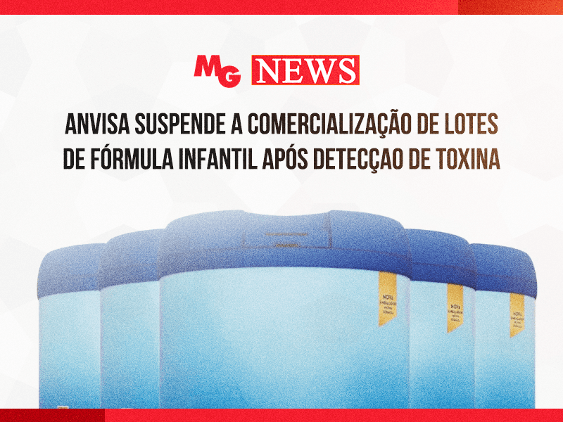 ANVISA SUSPENDE A COMERCIALIZAÇÃO DE LOTES DE FÓRMULA INFANTIL APÓS DETECÇAO DE TOXINA