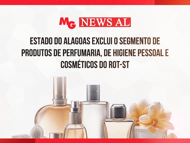 ESTADO DO ALAGOAS EXCLUI O SEGMENTO DE PRODUTOS DE PERFUMARIA, DE HIGIENE PESSOAL E COSMÉTICOS DO ROT-ST