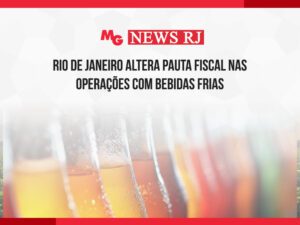 RIO DE JANEIRO ALTERA PAUTA FISCAL NAS OPERAÇÕES COM BEBIDAS FRIAS