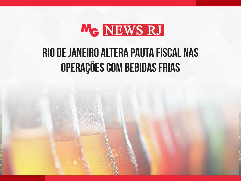 RIO DE JANEIRO ALTERA PAUTA FISCAL NAS OPERAÇÕES COM BEBIDAS FRIAS