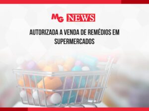 AUTORIZADA A VENDA DE REMÉDIOS EM SUPERMERCADOS