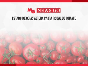 ESTADO DE GOIÁS ALTERA PAUTA FISCAL DE TOMATE
