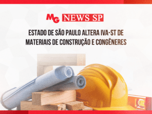 ESTADO DE SÃO PAULO ALTERA IVA-ST DE MATERIAIS DE CONSTRUÇÃO E CONGÊNERES