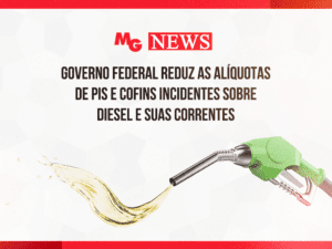 GOVERNO FEDERAL REDUZ AS ALÍQUOTAS DE PIS E COFINS INCIDENTES SOBRE DIESEL E SUAS CORRENTES