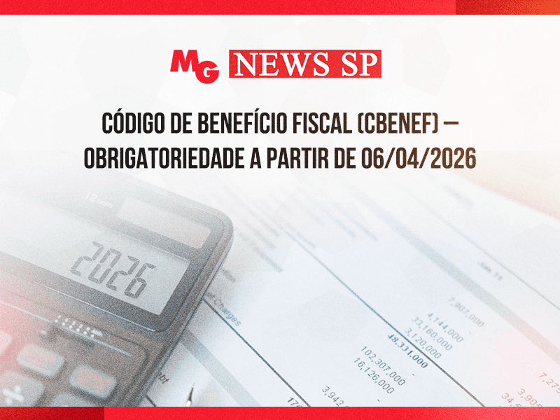CÓDIGO DE BENEFÍCIO FISCAL (CBENEF) – OBRIGATORIEDADE A PARTIR DE 06/04/2026