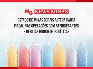 ESTADO DE MINAS GERAIS ALTERA PAUTA FISCAL NAS OPERAÇÕES COM REFRIGERANTES E BEBIDAS HIDROELETROLÍTICAS