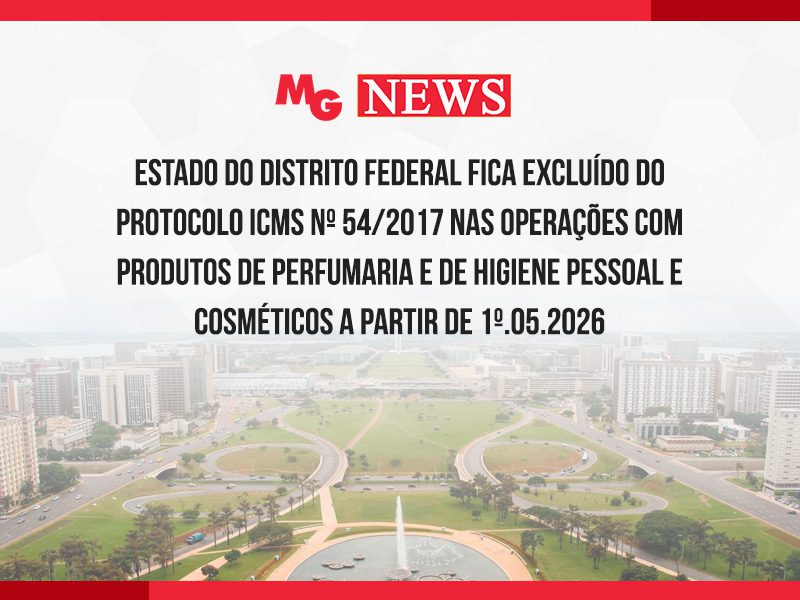 ESTADO DO DISTRITO FEDERAL FICA EXCLUÍDO DO PROTOCOLO ICMS Nº 54/2017 NAS OPERAÇÕES COM PRODUTOS DE PERFUMARIA E DE HIGIENE PESSOAL E COSMÉTICOS A PARTIR DE 1º.05.2026