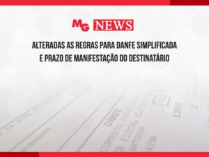 ALTERADAS AS REGRAS PARA DANFE SIMPLIFICADA E PRAZO DE MANIFESTAÇÃO DO DESTINATÁRIO