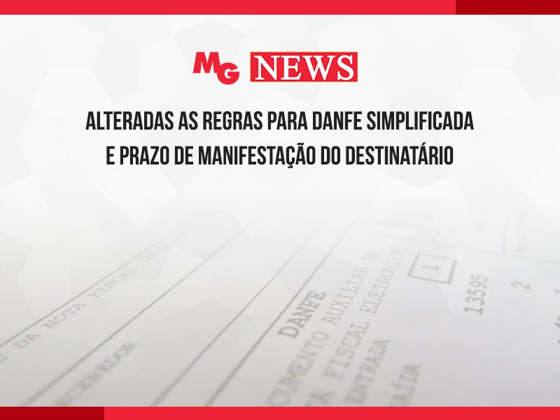 ALTERADAS AS REGRAS PARA DANFE SIMPLIFICADA E PRAZO DE MANIFESTAÇÃO DO DESTINATÁRIO
