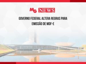 GOVERNO FEDERAL ALTERA REGRAS PARA EMISSÃO DE MDF-e