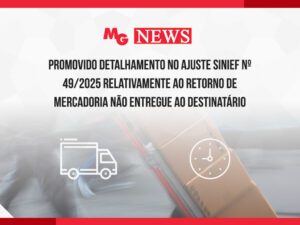 PROMOVIDO DETALHAMENTO NO AJUSTE SINIEF Nº 49/2025 RELATIVAMENTE AO RETORNO DE MERCADORIA NÃO ENTREGUE AO DESTINATÁRIO