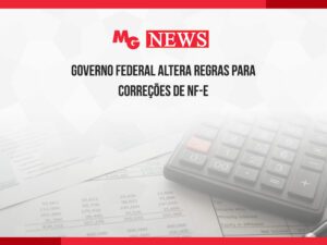 GOVERNO FEDERAL ALTERA REGRAS PARA CORREÇÕES DE NF-e