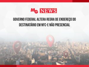 GOVERNO FEDERAL ALTERA REGRA DE ENDEREÇO DO DESTINATÁRIO EM NFC-e NÃO PRESENCIAL