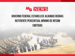 GOVERNO FEDERAL ESTABELECE ALGUMAS REGRAS REFERENTE PERCENTUAL MÍNIMO DE NFCOM EMITIDAS