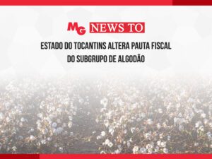 ESTADO DO TOCANTINS ALTERA PAUTA FISCAL DO SUBGRUPO DE ALGODÃO