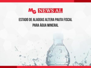 ESTADO DE ALAGOAS ALTERA PAUTA FISCAL PARA ÁGUA MINERAL