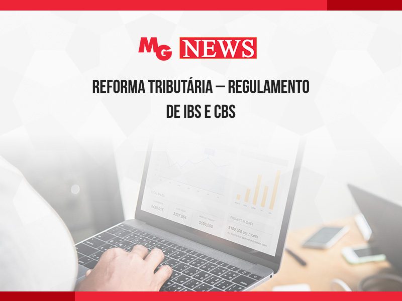 REFORMA TRIBUTÁRIA – REGULAMENTO DE IBS E CBS